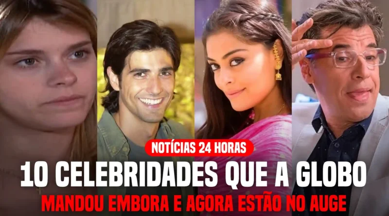 10 celebridades que a Globo mandou embora